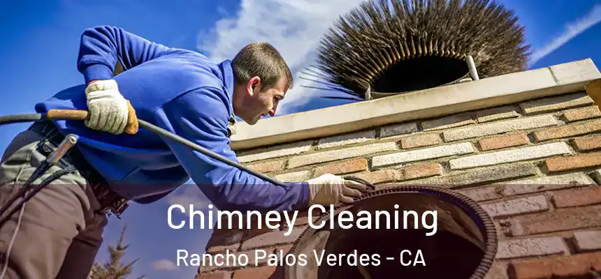 Chimney Cleaning Rancho Palos Verdes - CA