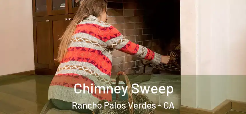 Chimney Sweep Rancho Palos Verdes - CA