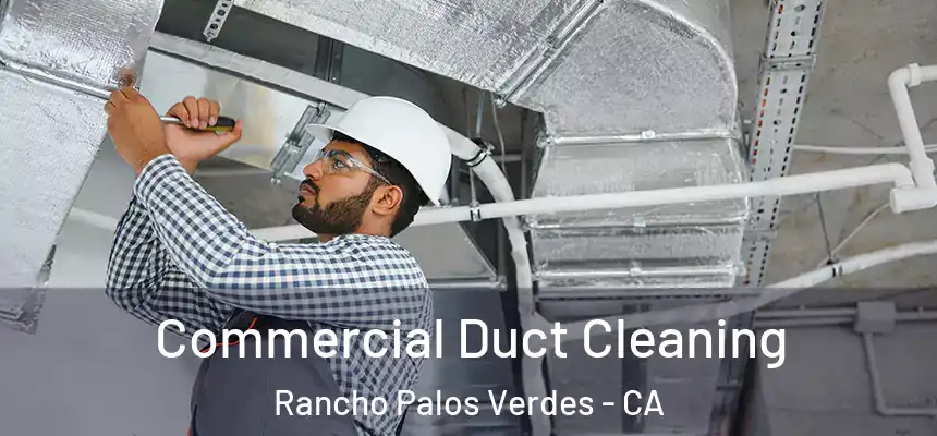  Commercial Duct Cleaning Rancho Palos Verdes - CA