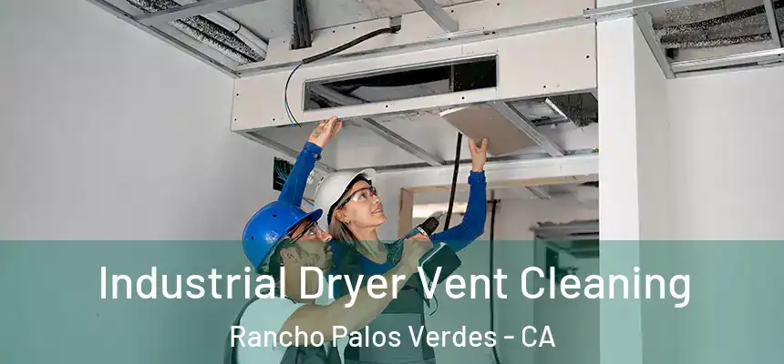  Industrial Dryer Vent Cleaning Rancho Palos Verdes - CA