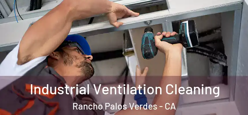 Industrial Ventilation Cleaning Rancho Palos Verdes - CA