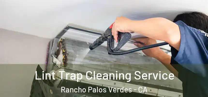  Lint Trap Cleaning Service Rancho Palos Verdes - CA